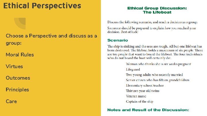 Ethical Perspectives Choose a Perspective and discuss as a group: Moral Rules Virtues Outcomes Ethical Perspectives Choose a Perspective and discuss as a group: Moral Rules Virtues Outcomes