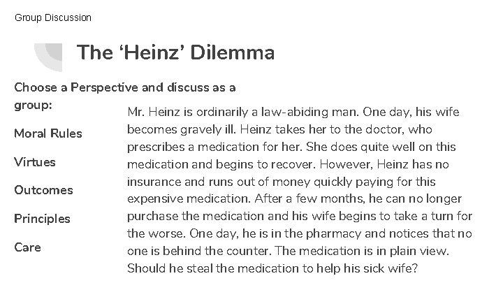 Group Discussion The ‘Heinz’ Dilemma Choose a Perspective and discuss as a group: Mr. Group Discussion The ‘Heinz’ Dilemma Choose a Perspective and discuss as a group: Mr.