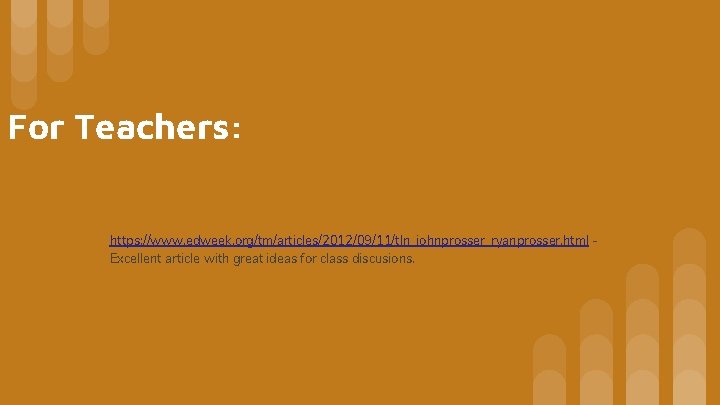 For Teachers: https: //www. edweek. org/tm/articles/2012/09/11/tln_johnprosser_ryanprosser. html Excellent article with great ideas for class For Teachers: https: //www. edweek. org/tm/articles/2012/09/11/tln_johnprosser_ryanprosser. html Excellent article with great ideas for class