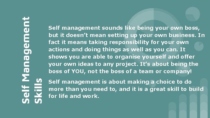 Self Management Skills Self management sounds like being your own boss, but it doesn’t Self Management Skills Self management sounds like being your own boss, but it doesn’t