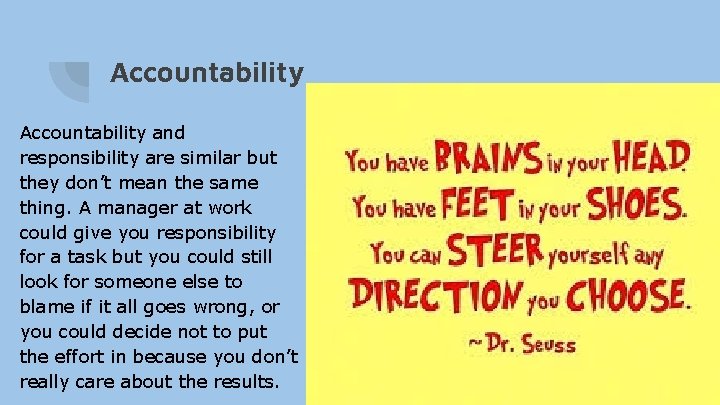 Accountability and responsibility are similar but they don’t mean the same thing. A manager Accountability and responsibility are similar but they don’t mean the same thing. A manager