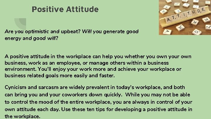 Positive Attitude Are you optimistic and upbeat? Will you generate good energy and good Positive Attitude Are you optimistic and upbeat? Will you generate good energy and good