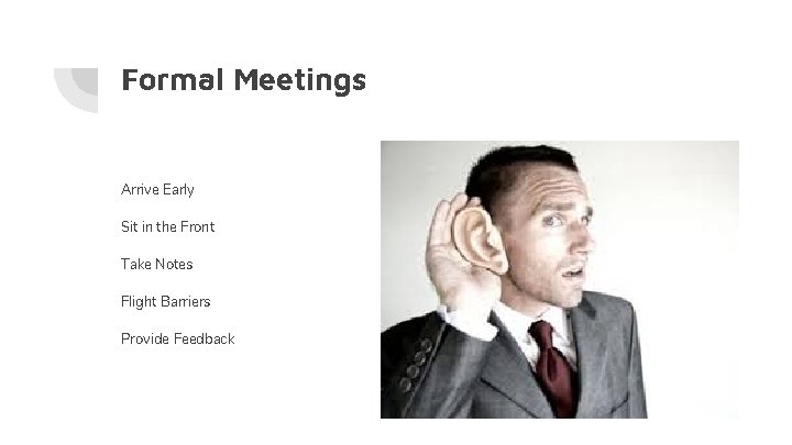 Formal Meetings Arrive Early Sit in the Front Take Notes Flight Barriers Provide Feedback Formal Meetings Arrive Early Sit in the Front Take Notes Flight Barriers Provide Feedback