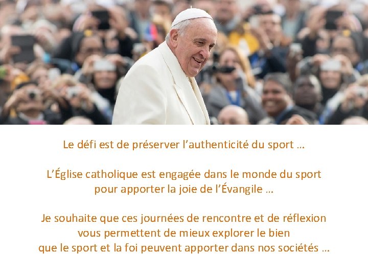 Le défi est de préserver l’authenticité du sport … L’Église catholique est engagée dans