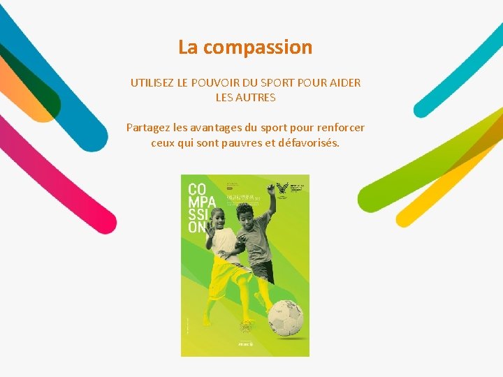 La compassion UTILISEZ LE POUVOIR DU SPORT POUR AIDER LES AUTRES Partagez les avantages