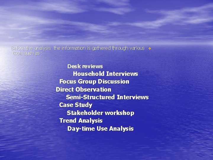 Before the analysis the information is gathered through various v tools such as :