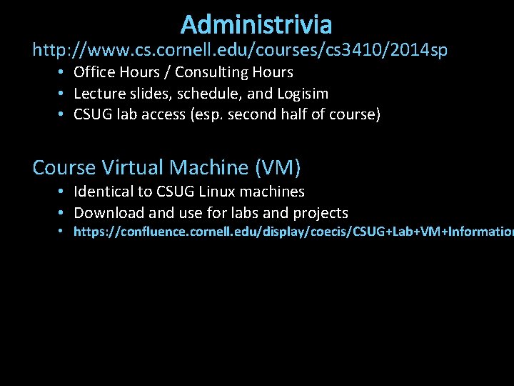 Administrivia http: //www. cs. cornell. edu/courses/cs 3410/2014 sp • Office Hours / Consulting Hours