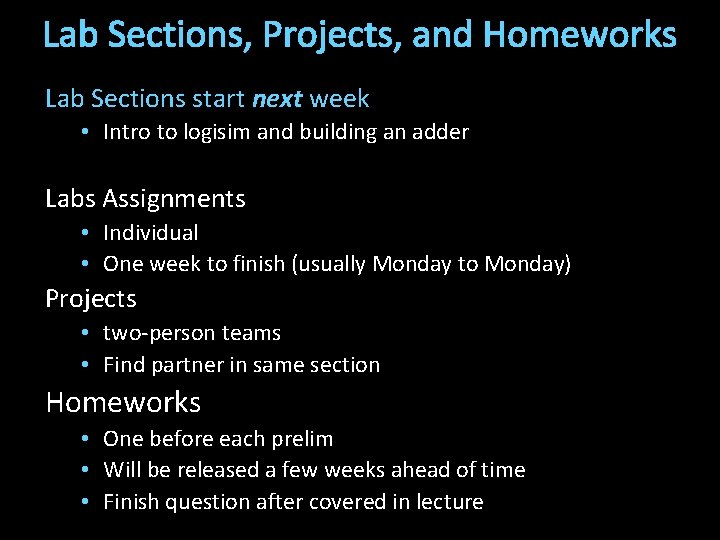 Lab Sections, Projects, and Homeworks Lab Sections start next week • Intro to logisim