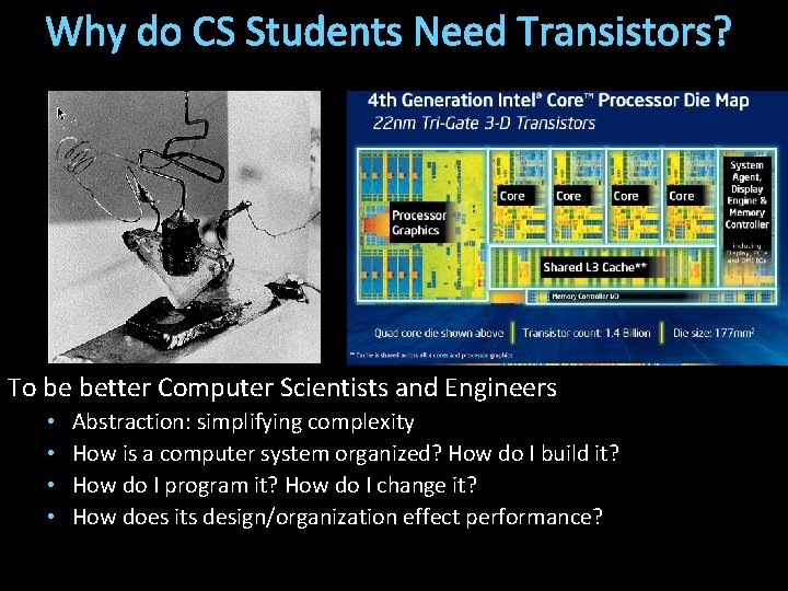 Why do CS Students Need Transistors? To be better Computer Scientists and Engineers •