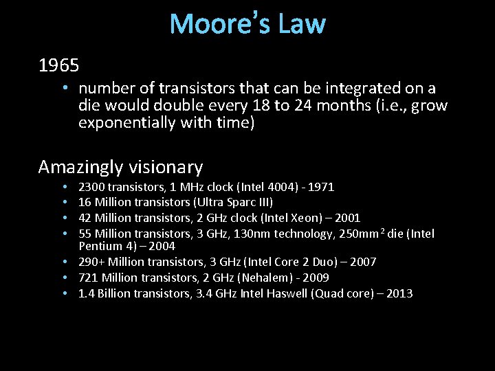 Moore’s Law 1965 • number of transistors that can be integrated on a die