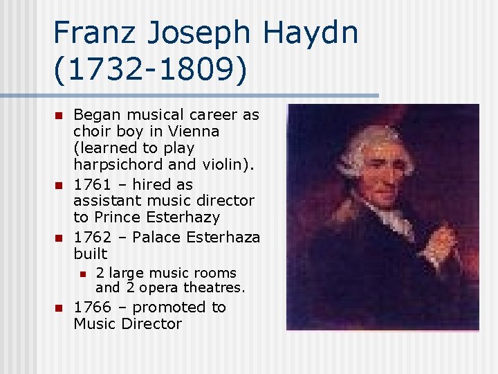 Franz Joseph Haydn (1732 -1809) n n n Began musical career as choir boy