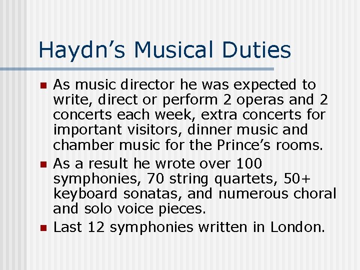 Haydn’s Musical Duties n n n As music director he was expected to write,
