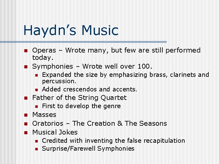 Haydn’s Music n n Operas – Wrote many, but few are still performed today.