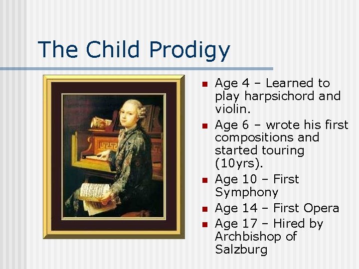 The Child Prodigy n n n Age 4 – Learned to play harpsichord and