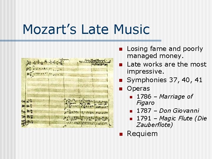 Mozart’s Late Music n n Losing fame and poorly managed money. Late works are