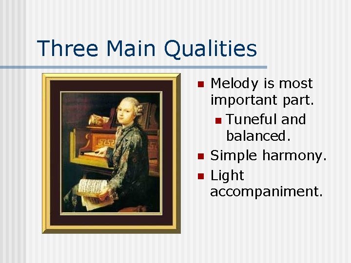 Three Main Qualities n n n Melody is most important part. n Tuneful and