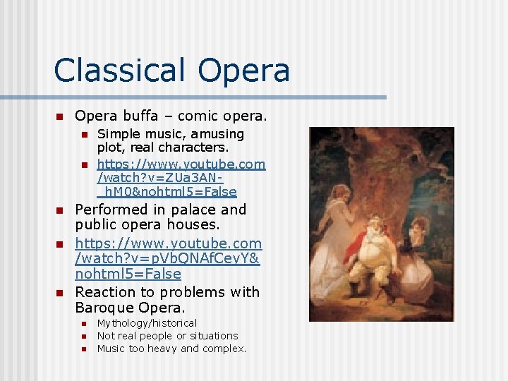 Classical Opera n Opera buffa – comic opera. n n n Simple music, amusing