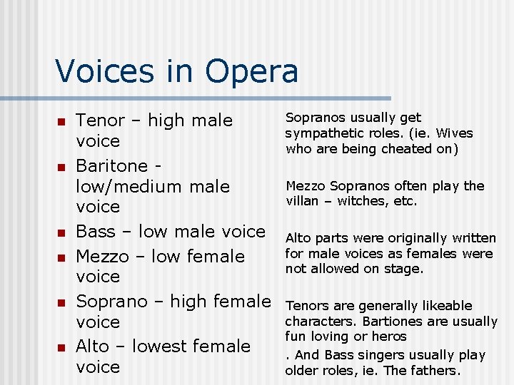 Voices in Opera n n n Tenor – high male voice Baritone low/medium male