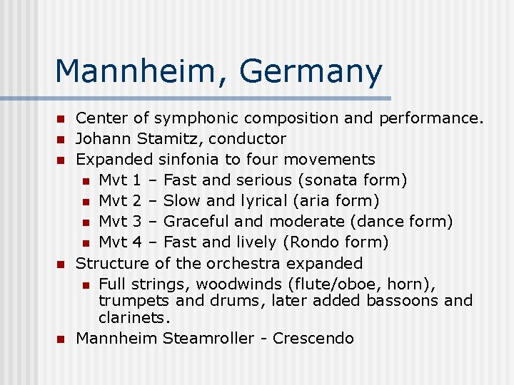 Mannheim, Germany n n n Center of symphonic composition and performance. Johann Stamitz, conductor