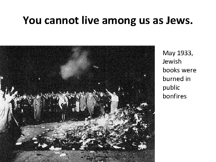 You cannot live among us as Jews. May 1933, Jewish books were burned in You cannot live among us as Jews. May 1933, Jewish books were burned in