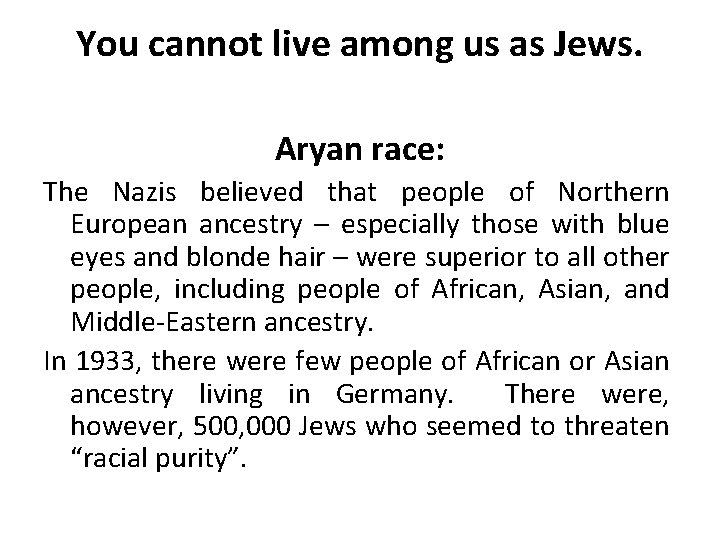 You cannot live among us as Jews. Aryan race: The Nazis believed that people You cannot live among us as Jews. Aryan race: The Nazis believed that people