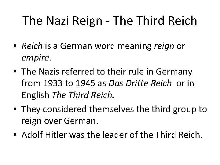 The Nazi Reign - The Third Reich • Reich is a German word meaning The Nazi Reign - The Third Reich • Reich is a German word meaning
