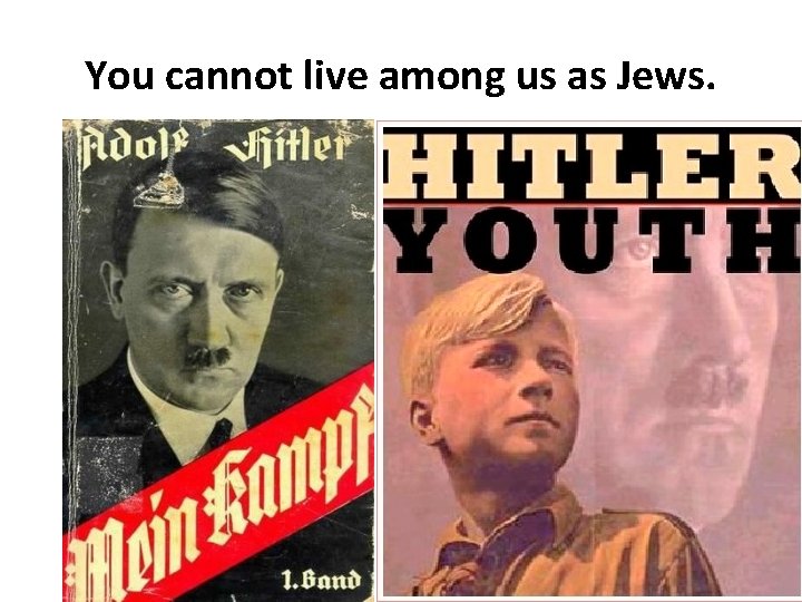 You cannot live among us as Jews. You cannot live among us as Jews.
