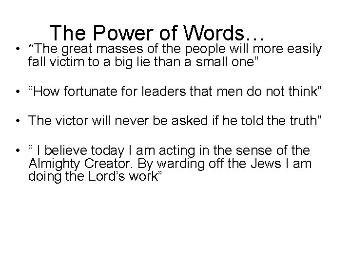 The Power of Words… • “The great masses of the people will more easily The Power of Words… • “The great masses of the people will more easily