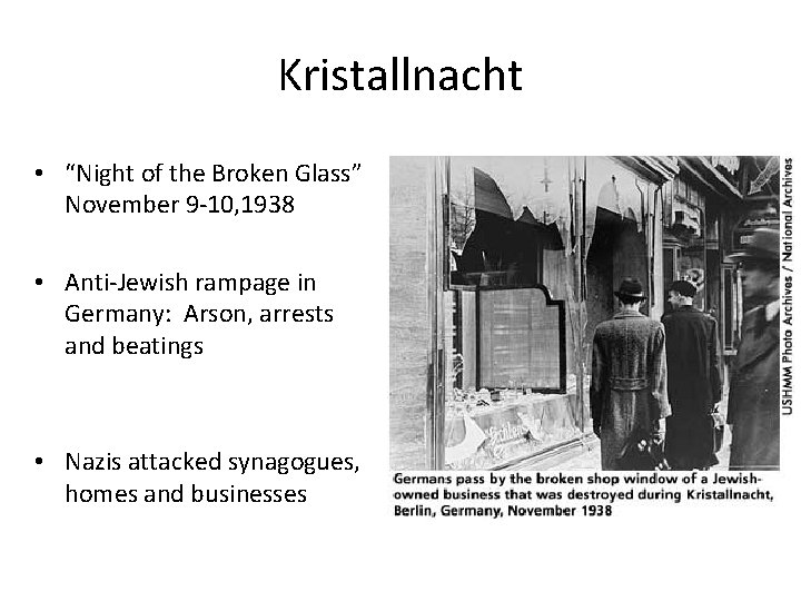 Kristallnacht • “Night of the Broken Glass” November 9 -10, 1938 • Anti-Jewish rampage Kristallnacht • “Night of the Broken Glass” November 9 -10, 1938 • Anti-Jewish rampage