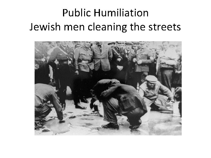 Public Humiliation Jewish men cleaning the streets Public Humiliation Jewish men cleaning the streets