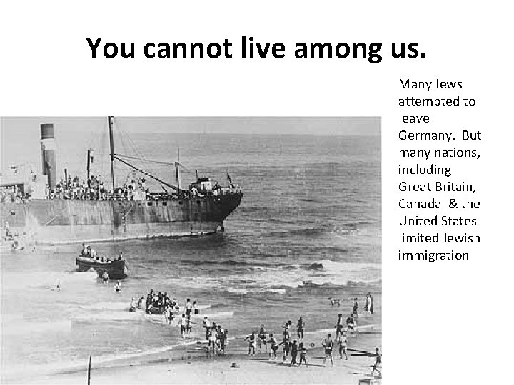 You cannot live among us. Many Jews attempted to leave Germany. But many nations, You cannot live among us. Many Jews attempted to leave Germany. But many nations,