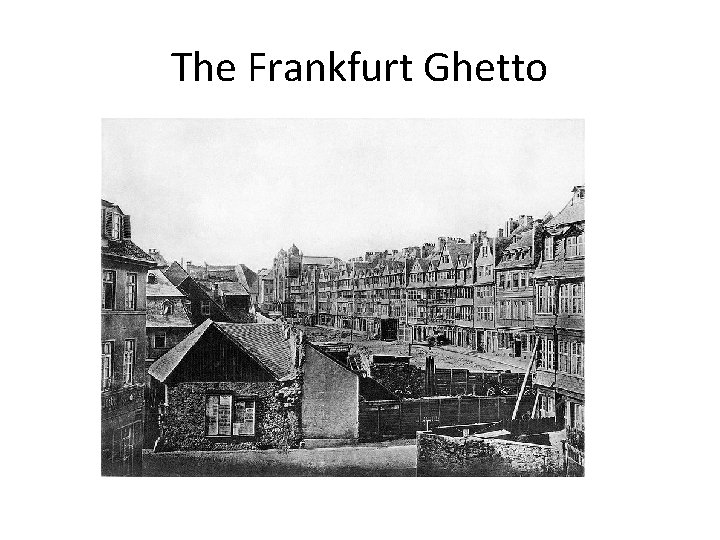 The Frankfurt Ghetto The Frankfurt Ghetto