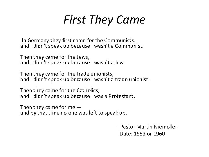 First They Came In Germany they first came for the Communists, and I didn't First They Came In Germany they first came for the Communists, and I didn't