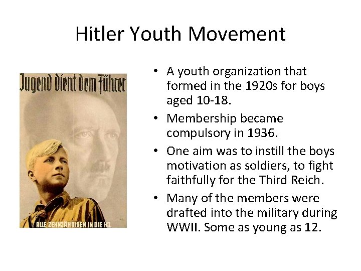 Hitler Youth Movement • A youth organization that formed in the 1920 s for Hitler Youth Movement • A youth organization that formed in the 1920 s for