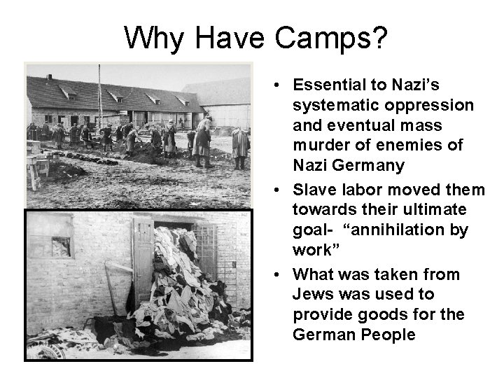 Why Have Camps? • Essential to Nazi’s systematic oppression and eventual mass murder of Why Have Camps? • Essential to Nazi’s systematic oppression and eventual mass murder of