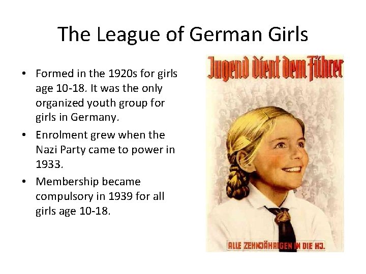The League of German Girls • Formed in the 1920 s for girls age The League of German Girls • Formed in the 1920 s for girls age