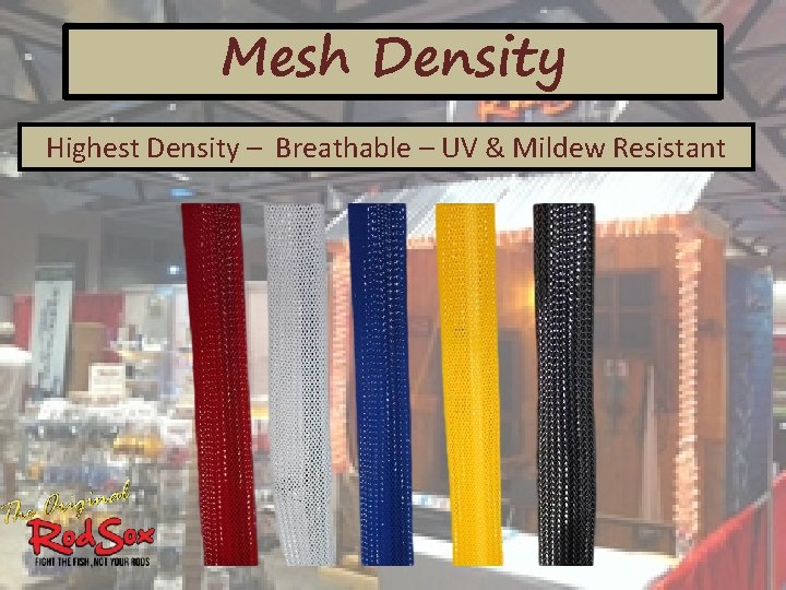 Mesh Density Highest Density – Breathable – UV & Mildew Resistant 