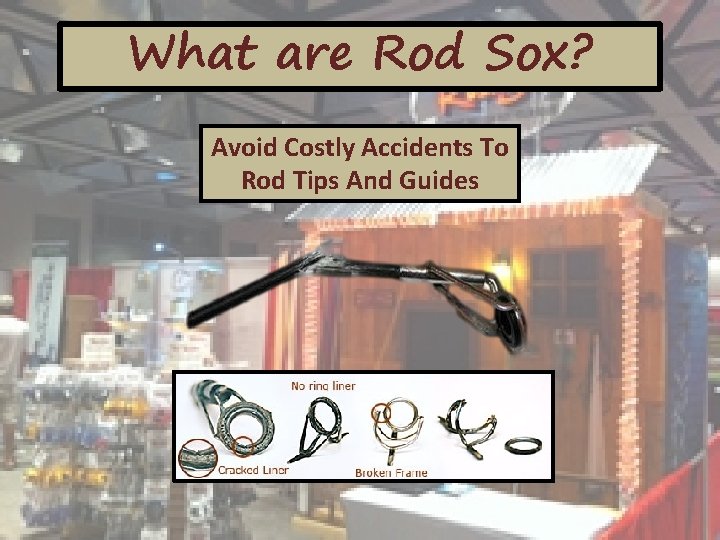 What are Rod Sox? Avoid Costly Accidents To Rod Tips And Guides 