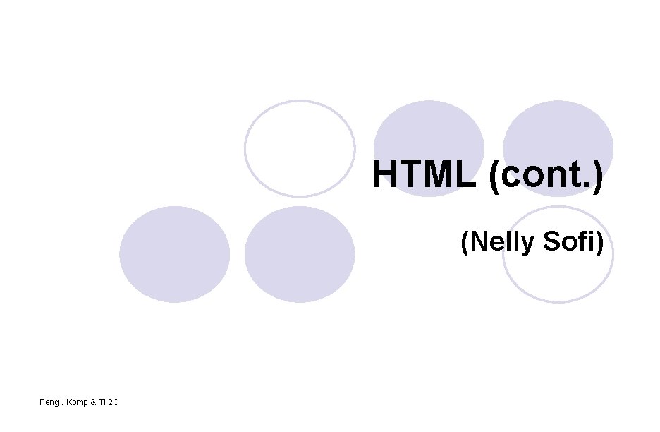 HTML (cont. ) (Nelly Sofi) Peng. Komp & TI 2 C 