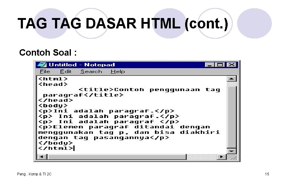 TAG DASAR HTML (cont. ) Contoh Soal : Peng. Komp & TI 2 C