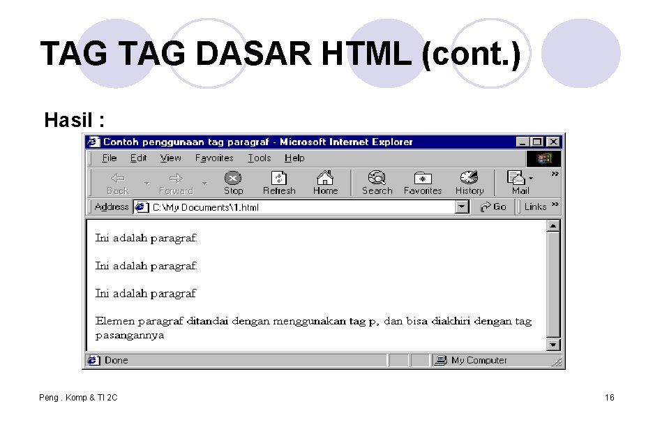 TAG DASAR HTML (cont. ) Hasil : Peng. Komp & TI 2 C 16