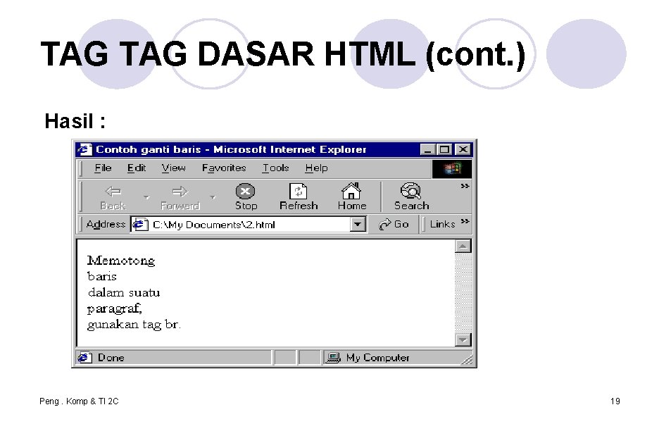 TAG DASAR HTML (cont. ) Hasil : Peng. Komp & TI 2 C 19