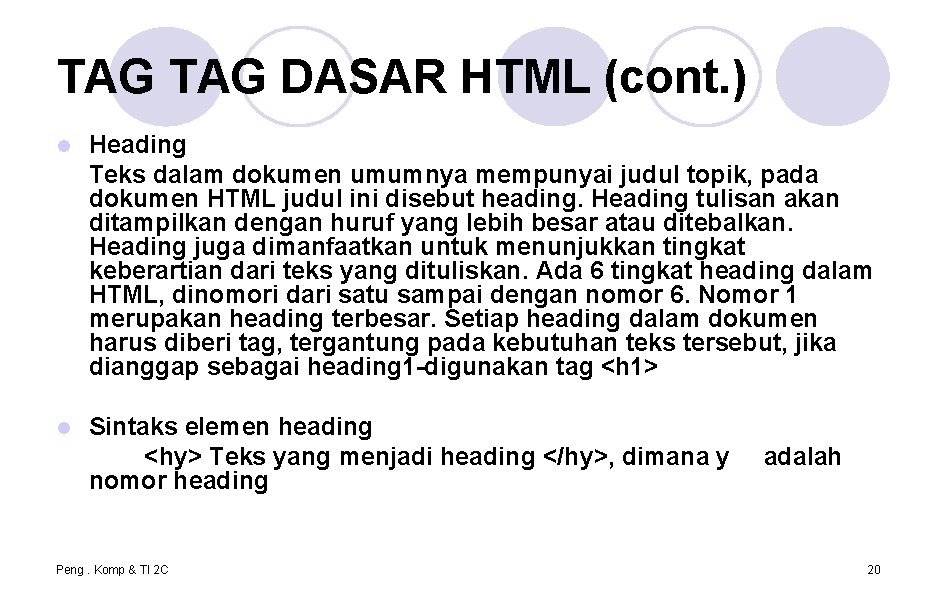 TAG DASAR HTML (cont. ) l Heading Teks dalam dokumen umumnya mempunyai judul topik,