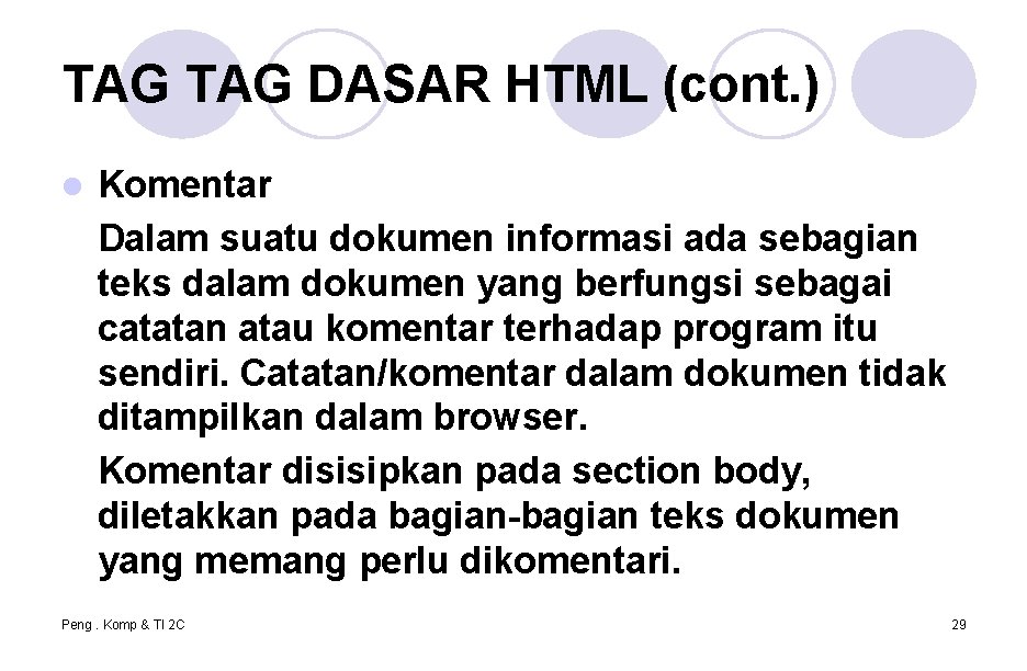 TAG DASAR HTML (cont. ) l Komentar Dalam suatu dokumen informasi ada sebagian teks