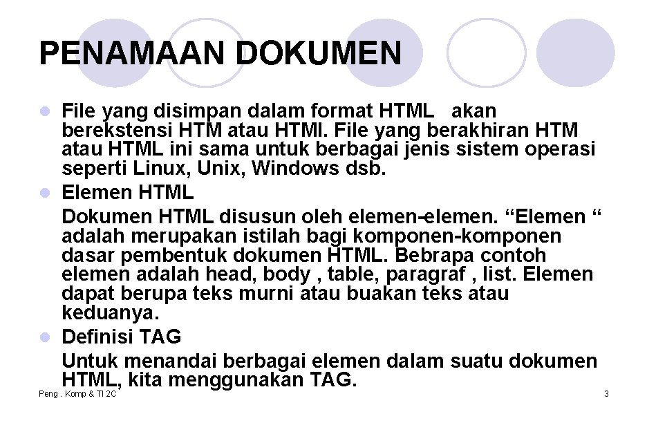 PENAMAAN DOKUMEN File yang disimpan dalam format HTML akan berekstensi HTM atau HTMl. File