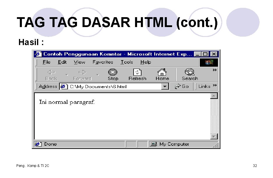 TAG DASAR HTML (cont. ) Hasil : Peng. Komp & TI 2 C 32