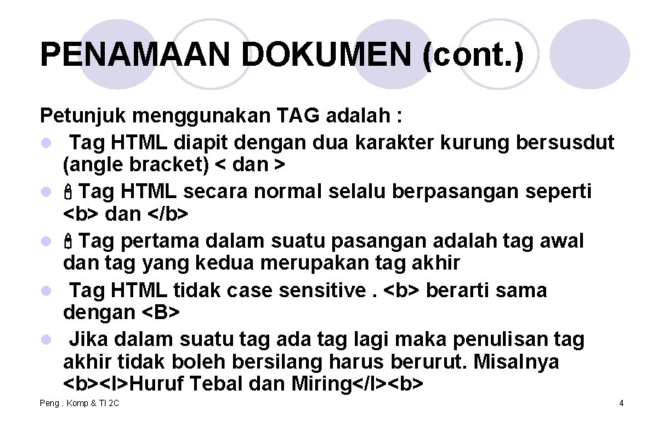 PENAMAAN DOKUMEN (cont. ) Petunjuk menggunakan TAG adalah : l Tag HTML diapit dengan