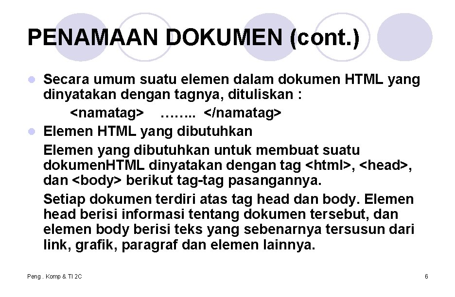 PENAMAAN DOKUMEN (cont. ) Secara umum suatu elemen dalam dokumen HTML yang dinyatakan dengan