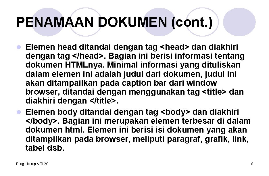 PENAMAAN DOKUMEN (cont. ) Elemen head ditandai dengan tag <head> dan diakhiri dengan tag