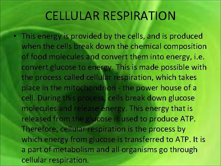 CELLULAR RESPIRATION • This energy is provided by the cells, and is produced when